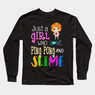 Just A Girl Who Loves Ping Pong And Slime Long Sleeve T-Shirt